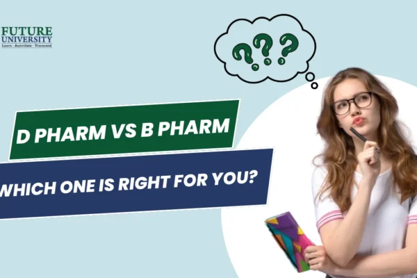 D Pharm vs B Pharm to choose the right pharmacy course